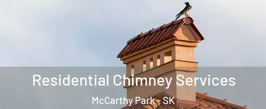  Residential Chimney Services McCarthy Park - SK