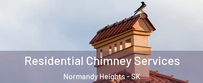  Residential Chimney Services Normandy Heights - SK