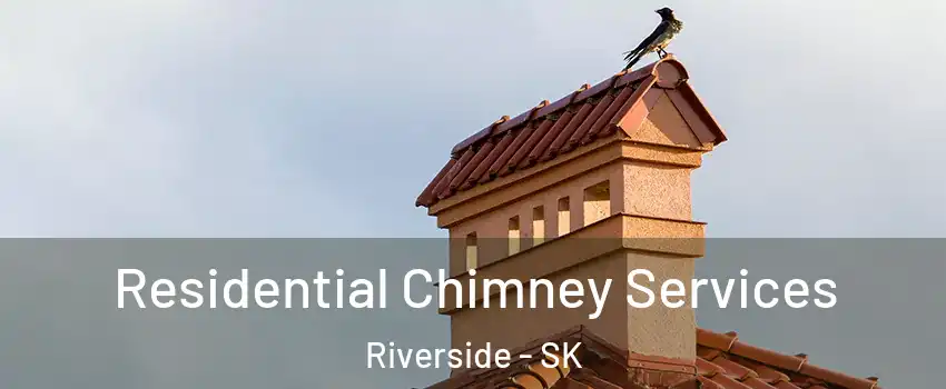  Residential Chimney Services Riverside - SK