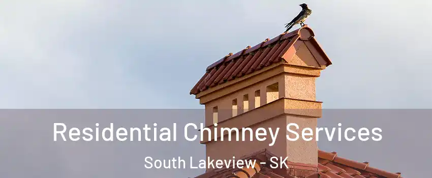  Residential Chimney Services South Lakeview - SK