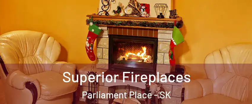  Superior Fireplaces Parliament Place - SK