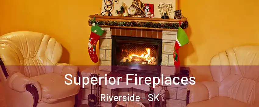  Superior Fireplaces Riverside - SK