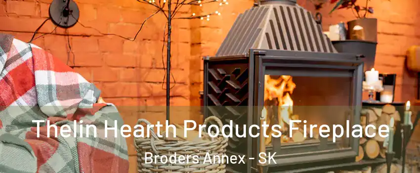  Thelin Hearth Products Fireplace Broders Annex - SK