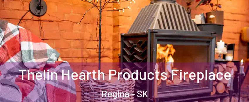  Thelin Hearth Products Fireplace Regina - SK