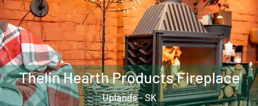  Thelin Hearth Products Fireplace Uplands - SK
