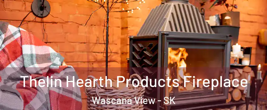  Thelin Hearth Products Fireplace Wascana View - SK
