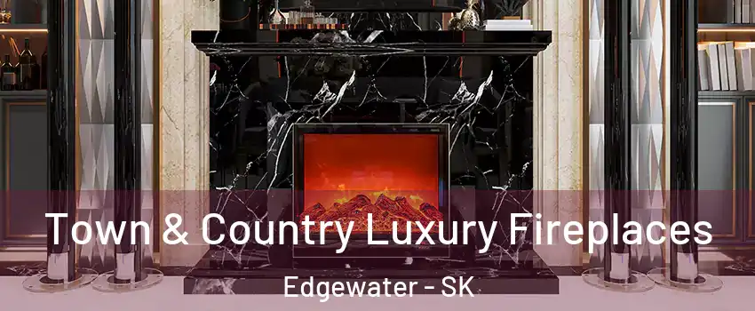  Town & Country Luxury Fireplaces Edgewater - SK