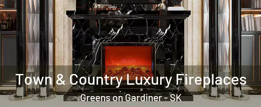  Town & Country Luxury Fireplaces Greens on Gardiner - SK