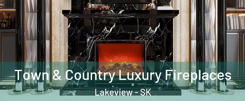  Town & Country Luxury Fireplaces Lakeview - SK