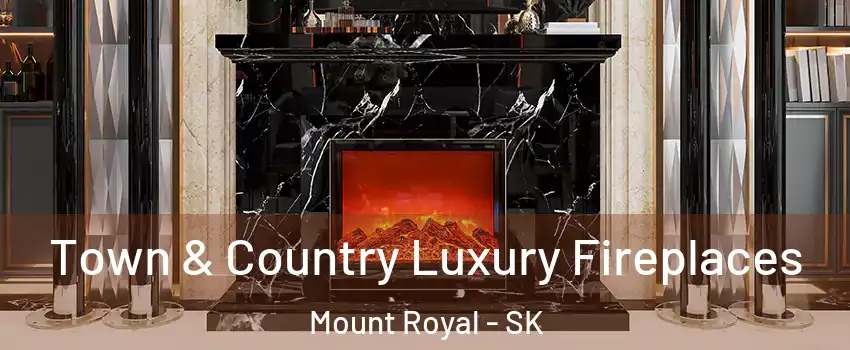  Town & Country Luxury Fireplaces Mount Royal - SK