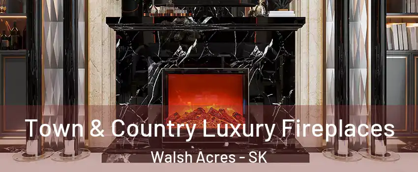  Town & Country Luxury Fireplaces Walsh Acres - SK