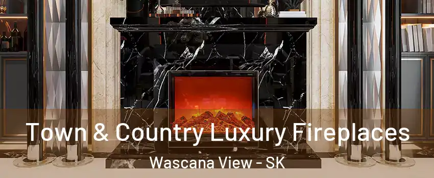  Town & Country Luxury Fireplaces Wascana View - SK