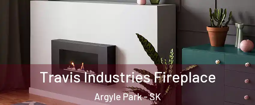 Travis Industries Fireplace Argyle Park - SK