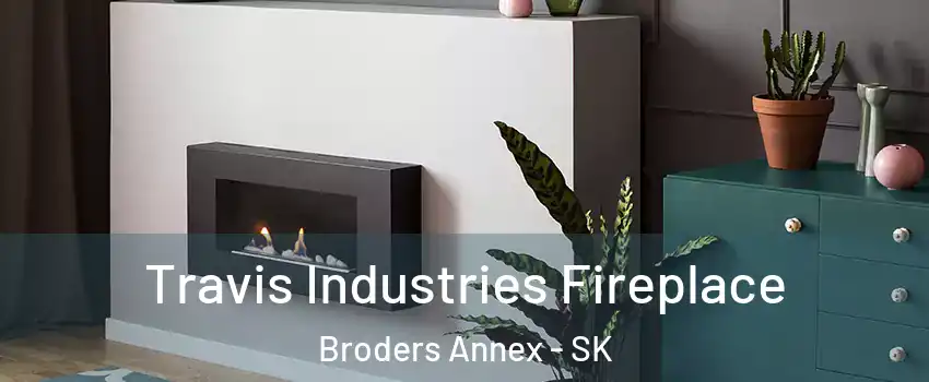 Travis Industries Fireplace Broders Annex - SK