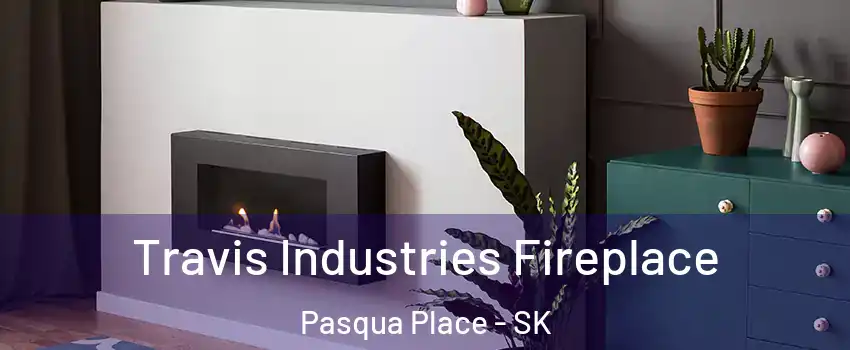 Travis Industries Fireplace Pasqua Place - SK