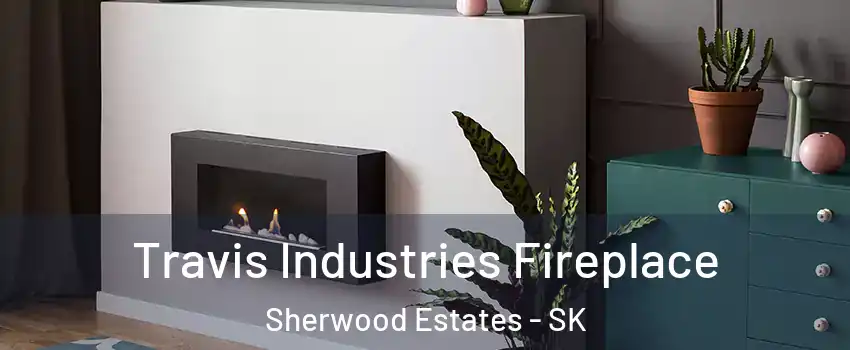 Travis Industries Fireplace Sherwood Estates - SK