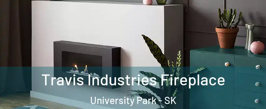 Travis Industries Fireplace University Park - SK
