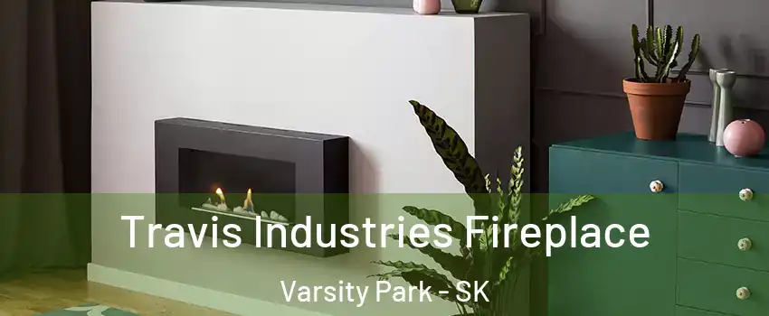Travis Industries Fireplace Varsity Park - SK