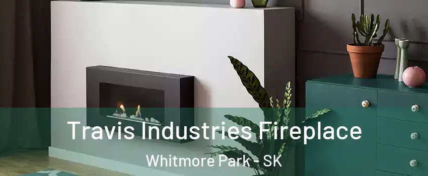 Travis Industries Fireplace Whitmore Park - SK