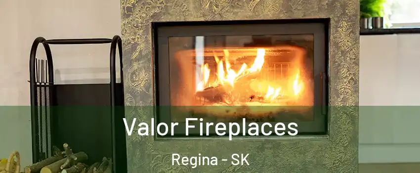  Valor Fireplaces Regina - SK