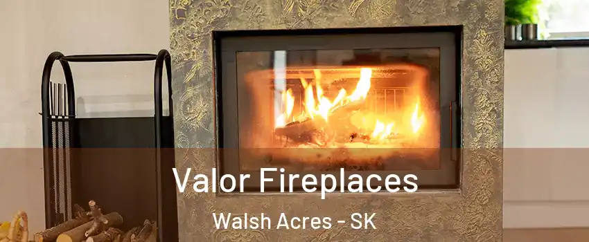  Valor Fireplaces Walsh Acres - SK