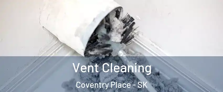  Vent Cleaning Coventry Place - SK