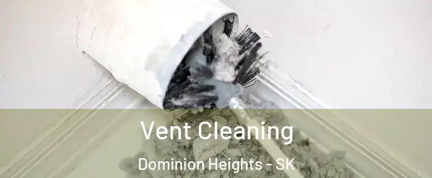  Vent Cleaning Dominion Heights - SK