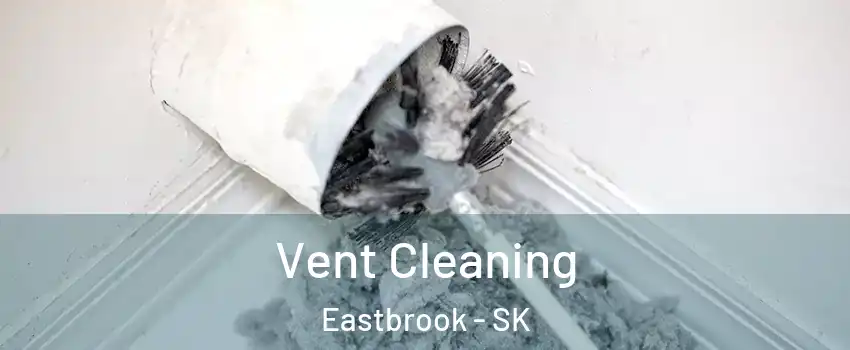  Vent Cleaning Eastbrook - SK