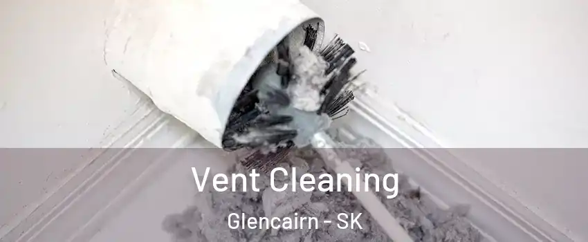  Vent Cleaning Glencairn - SK