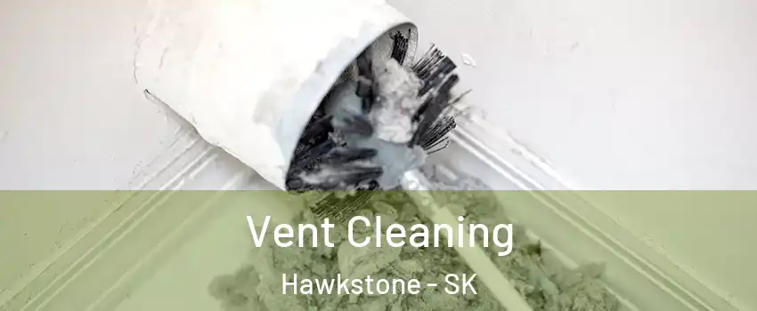  Vent Cleaning Hawkstone - SK
