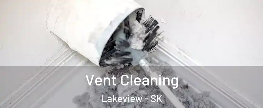 Vent Cleaning Lakeview - SK