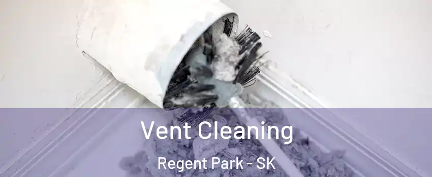  Vent Cleaning Regent Park - SK