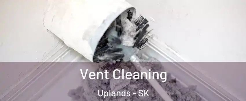  Vent Cleaning Uplands - SK