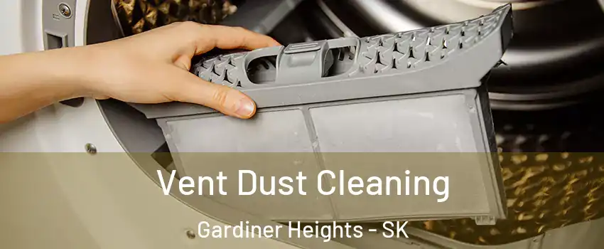  Vent Dust Cleaning Gardiner Heights - SK
