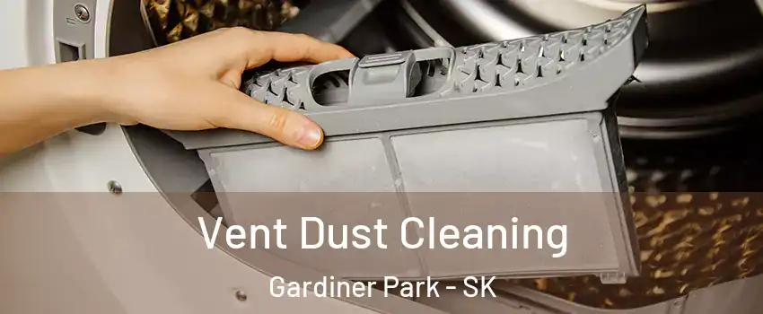  Vent Dust Cleaning Gardiner Park - SK
