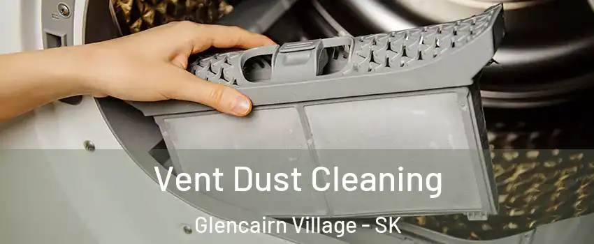  Vent Dust Cleaning Glencairn Village - SK