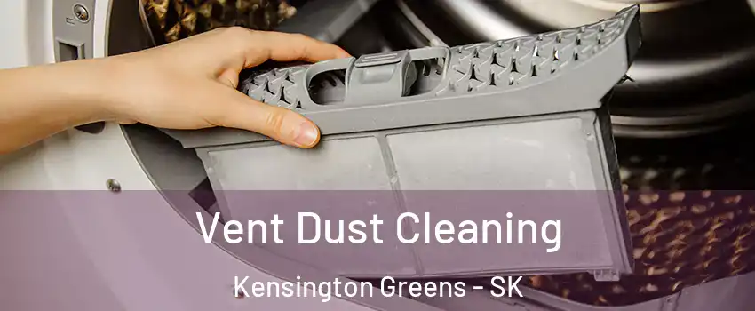  Vent Dust Cleaning Kensington Greens - SK