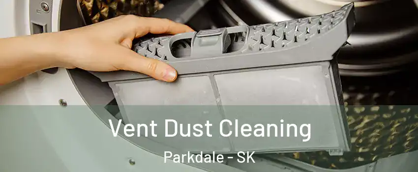  Vent Dust Cleaning Parkdale - SK
