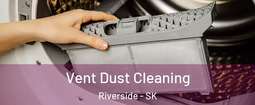  Vent Dust Cleaning Riverside - SK