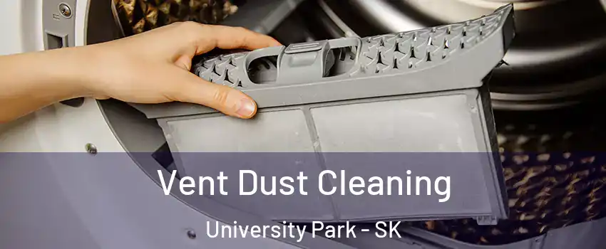  Vent Dust Cleaning University Park - SK