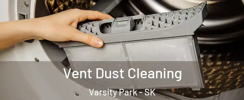  Vent Dust Cleaning Varsity Park - SK