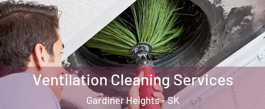  Ventilation Cleaning Services Gardiner Heights - SK
