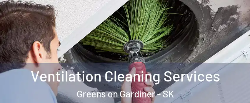 Ventilation Cleaning Services Greens on Gardiner - SK