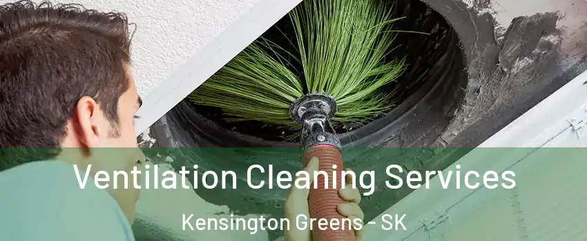  Ventilation Cleaning Services Kensington Greens - SK