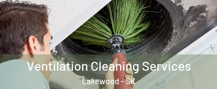  Ventilation Cleaning Services Lakewood - SK