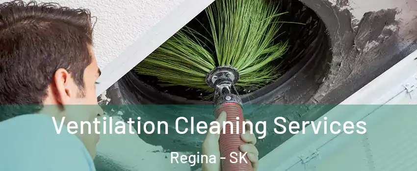  Ventilation Cleaning Services Regina - SK
