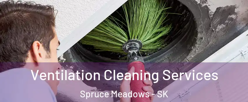  Ventilation Cleaning Services Spruce Meadows - SK