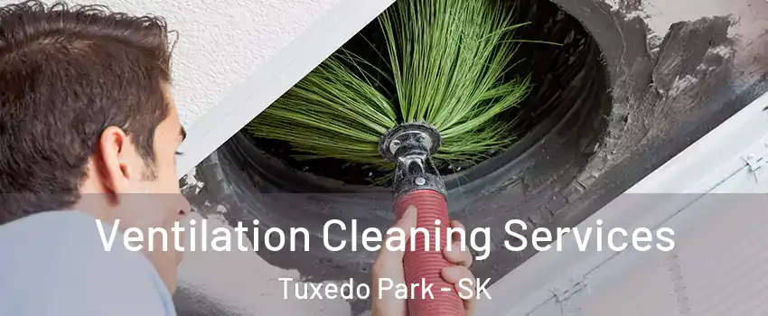  Ventilation Cleaning Services Tuxedo Park - SK