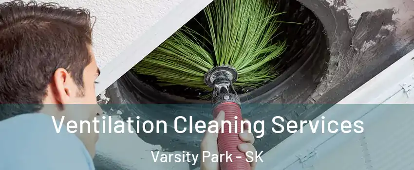  Ventilation Cleaning Services Varsity Park - SK