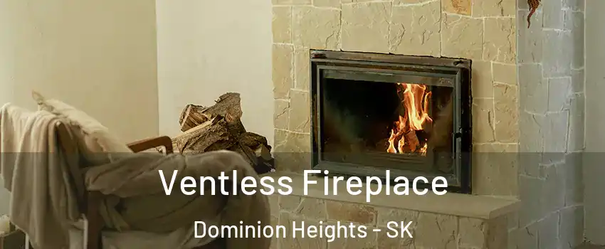  Ventless Fireplace Dominion Heights - SK